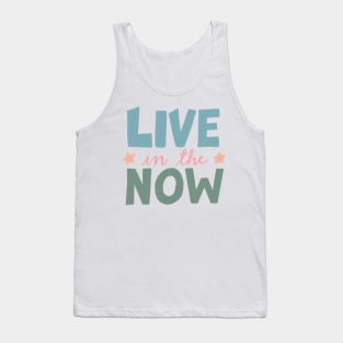 Live In The Now Tank Top